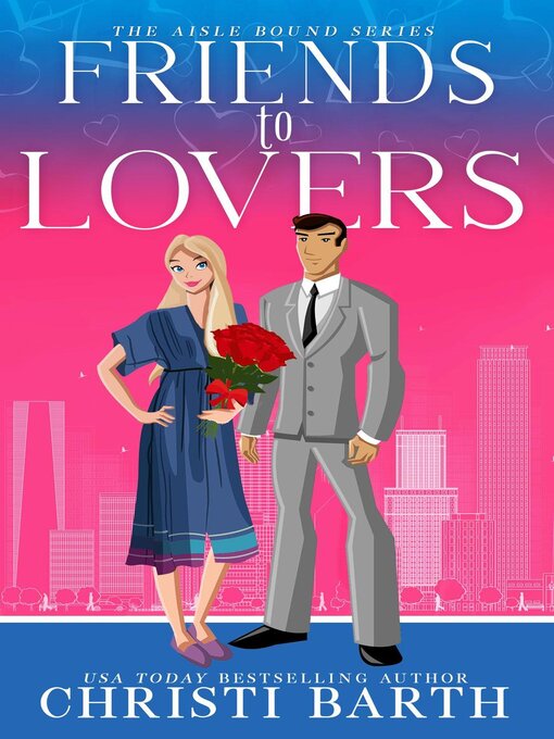 Title details for Friends to Lovers by Christi Barth - Available